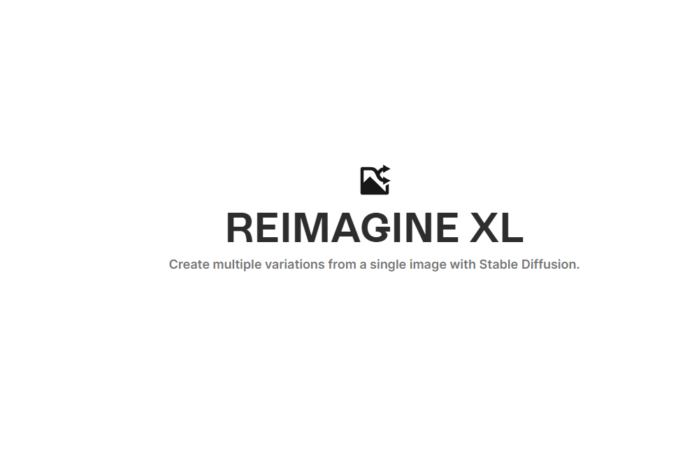 REIMAGINE XL – Create multiple variations from a single image with Stable Diffusion. - AIBetas